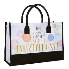 Load image into Gallery viewer, Canvas Tote - Live Every Day like its Your Birthday