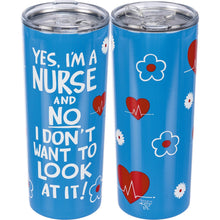 Load image into Gallery viewer, Coffee Tumbler - Yes, I'm A Nurse And No I Don't Want To Look At It