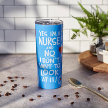 Load image into Gallery viewer, Coffee Tumbler - Yes, I'm A Nurse And No I Don't Want To Look At It
