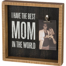 Load image into Gallery viewer, I Have The Best Mom In The World Inset Box Frame
