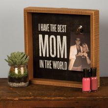 Load image into Gallery viewer, I Have The Best Mom In The World Inset Box Frame