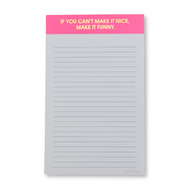 Load image into Gallery viewer, If You Can't Make It Nice Make it Funny - Notepad - Pink