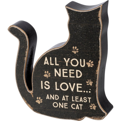 All You Need Is Love And At Least One Cat -  Chunky Sitter Sign