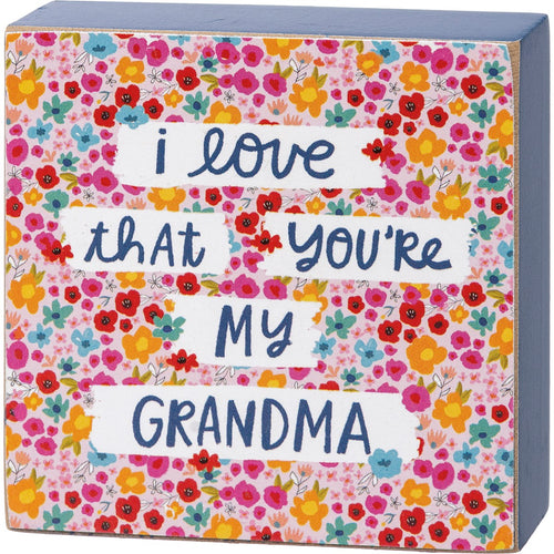 I Love That You're My Grandma - Block Sign