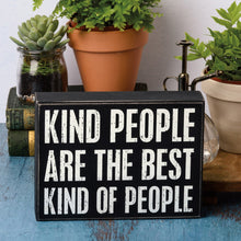 Load image into Gallery viewer, Kind People Are The Best Kind Of People - Box Sign
