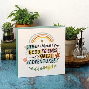 Life Was Meant For Good Friends Box SignAlways There -  Box Sign