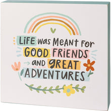 Load image into Gallery viewer, Life Was Meant For Good Friends Box SignAlways There -  Box Sign

