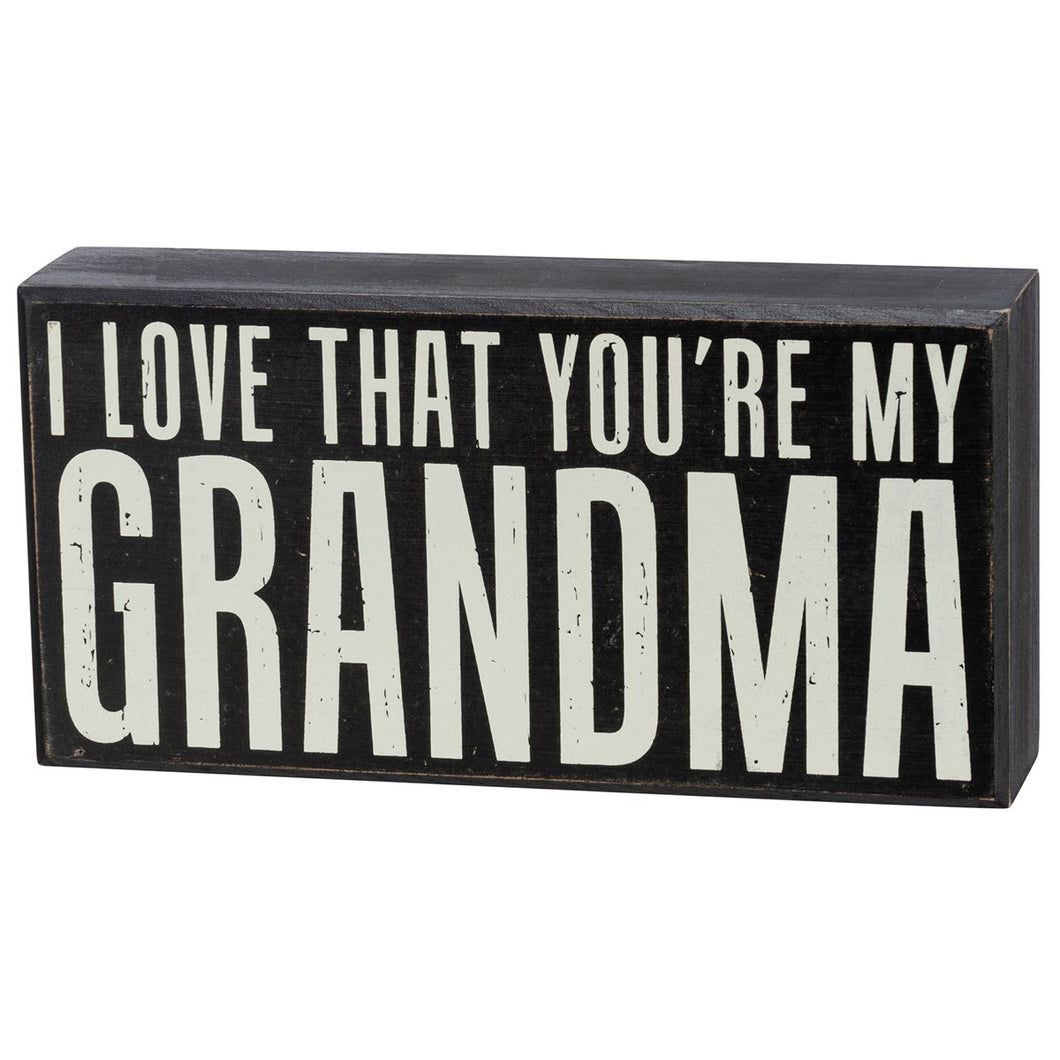 I Love That You're My Grandma Box Sign