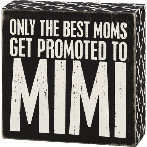 Only The Best Moms Get Promoted To Mimi - Box Sign