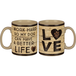 I Work Hard So My Dog Can Have A Better Life - Mug