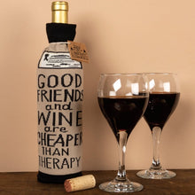 Load image into Gallery viewer, Bottle Sock - Good Friends And Wine Are Cheaper Than Therapy
