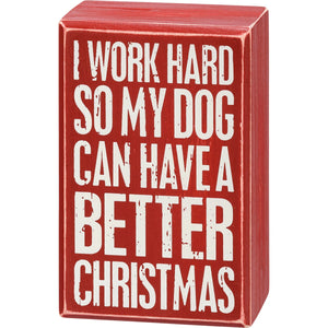 Box Sign & Sock Set - I Work Hard So My Dog Can Have A Better Christmas