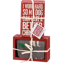 Load image into Gallery viewer, Box Sign &amp; Sock Set - I Work Hard So My Dog Can Have A Better Christmas
