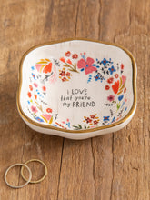 Load image into Gallery viewer, I love that you're my Friend - Antiqued Trinket Bowl

