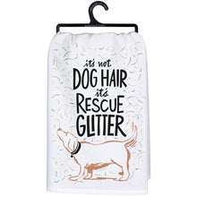 Load image into Gallery viewer, Its' Not Dog Hair It's Rescue Glitter - Dish Towel
