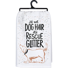 Load image into Gallery viewer, Its' Not Dog Hair It's Rescue Glitter - Dish Towel
