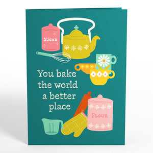 You Bake the World a Better Place Lovepop Card