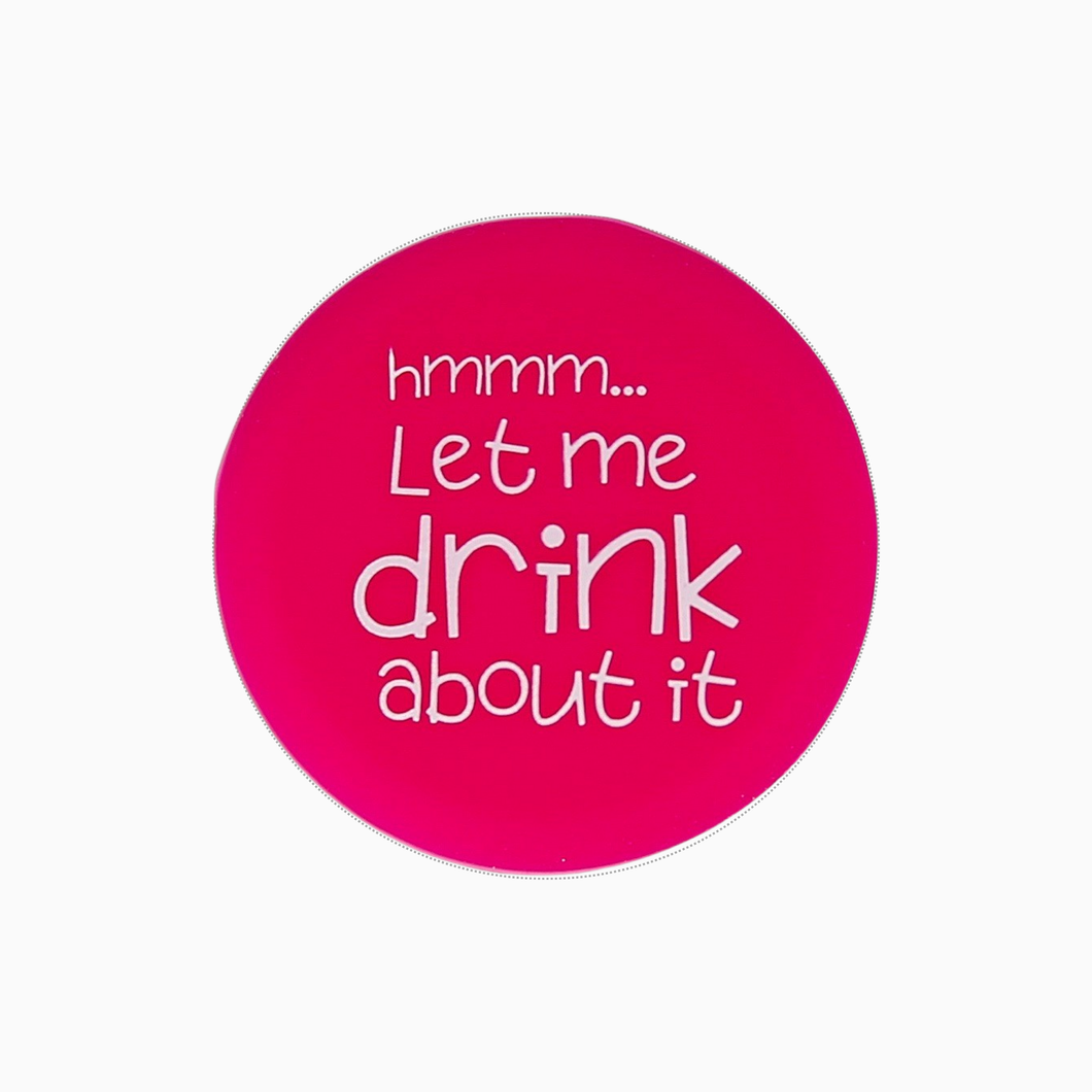 Let me drink about it - Pink - Single Wine Cap