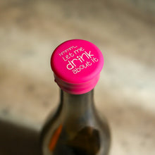 Load image into Gallery viewer, Let me drink about it - Pink - Single Wine Cap
