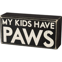 Load image into Gallery viewer, My Kids Have Paws Box Sign
