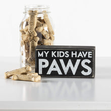 Load image into Gallery viewer, My Kids Have Paws Box Sign
