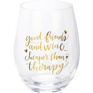 Stemless Wine Glass - Good Friends And Wine . . . Cheaper Than Therapy