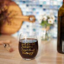 Load image into Gallery viewer, Stemless Wine Glass - Good Friends And Wine . . . Cheaper Than Therapy
