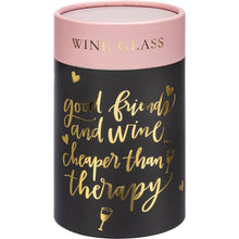 Load image into Gallery viewer, Stemless Wine Glass - Good Friends And Wine . . . Cheaper Than Therapy
