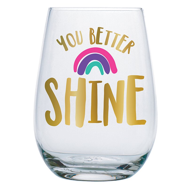Stemless Wine Glass - You Better Shine
