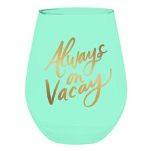 Load image into Gallery viewer, Jumbo Stemless Wine Glass - Always on Vacay
