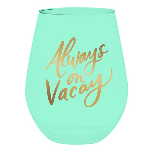 Jumbo Stemless Wine Glass - Always on Vacay