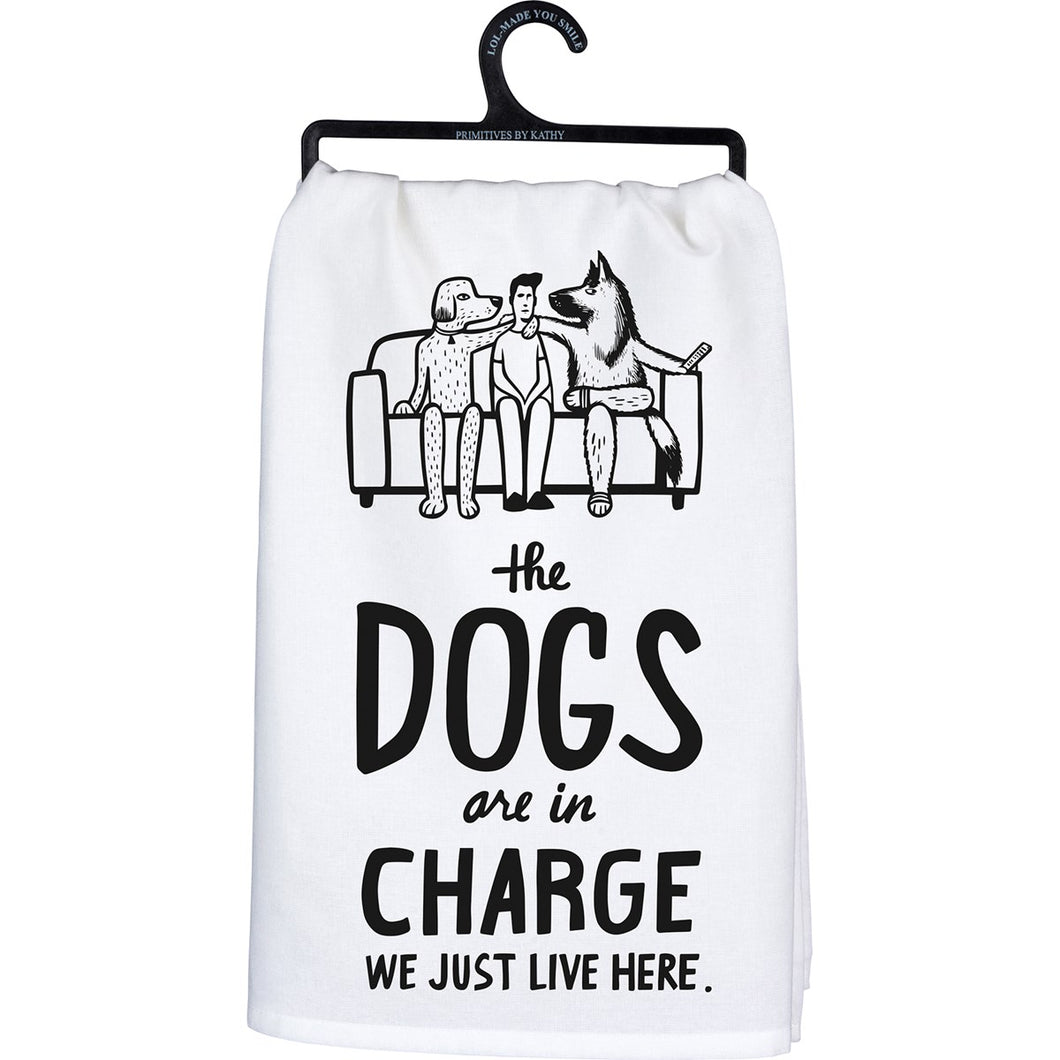 The Dogs Are In Charge - Dish Towel
