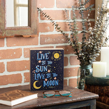 Load image into Gallery viewer, Live By The Sun Love By The Moon Box Sign
