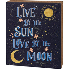 Load image into Gallery viewer, Live By The Sun Love By The Moon Box Sign
