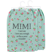 Load image into Gallery viewer, Mimi I Can&#39;t Say I Love You Enough - Dish Towel
