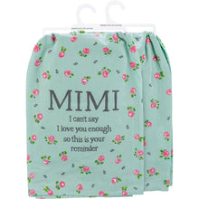 Load image into Gallery viewer, Mimi I Can&#39;t Say I Love You Enough - Dish Towel
