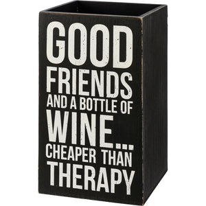 Single Wine Box - Good Friends And A Bottle Of Wine... Cheaper Than Therapy