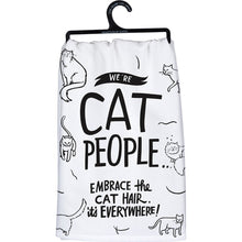 Load image into Gallery viewer, We&#39;re Cat People…Embrace the Cat Hair - Dish Towel
