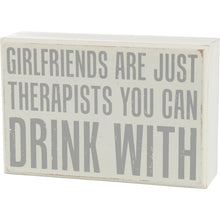 Load image into Gallery viewer, Girlfriends Are Just Therapists You Can Drink With - Box Sign &amp; Dish Towel Set
