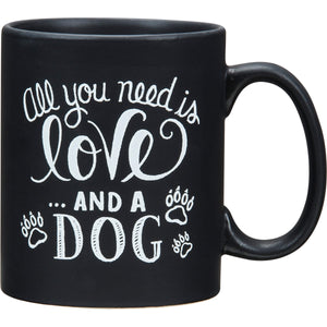 All You Need Is Love And A Dog - Mug