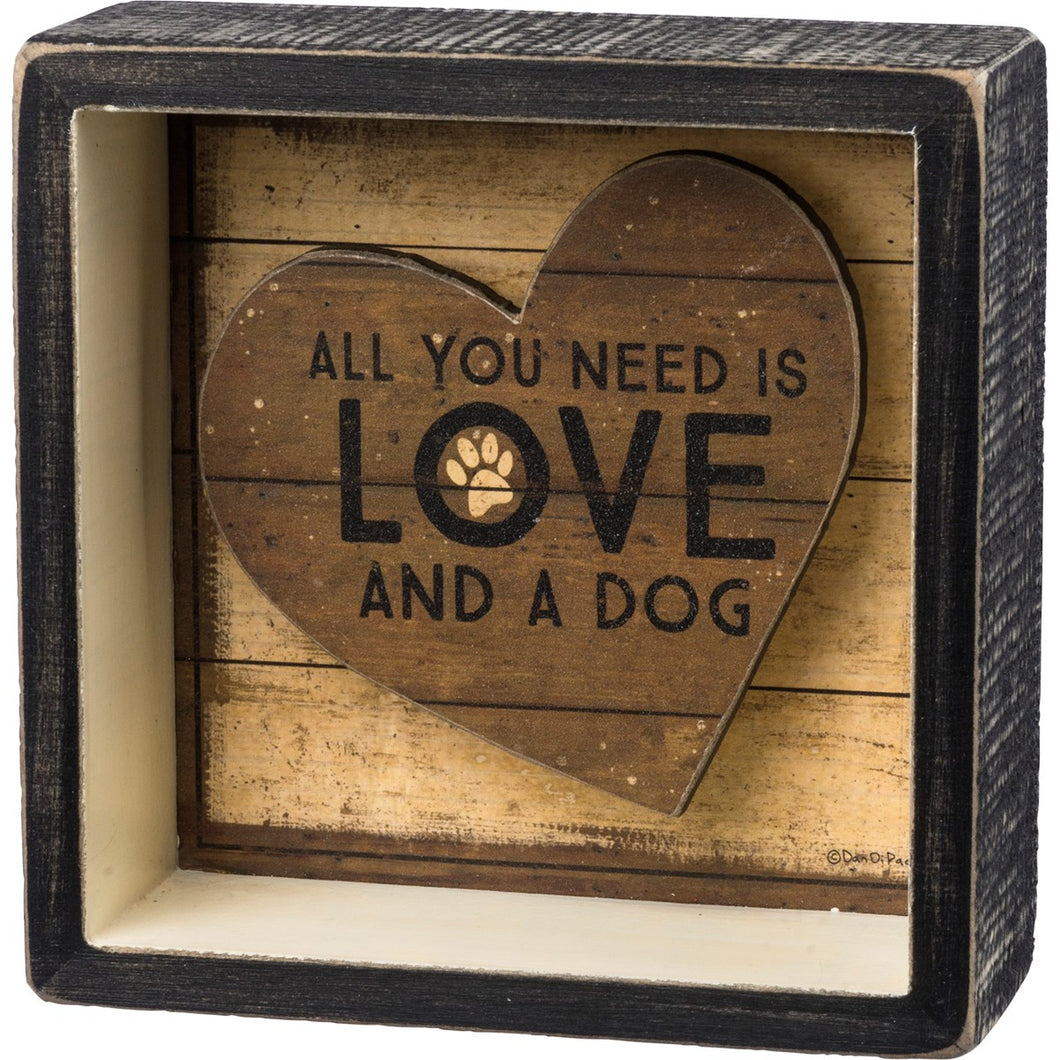 All You Need Is Love And A Dog - Reverse Box Sign