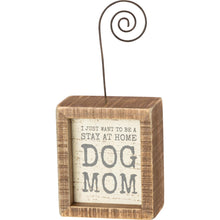 Load image into Gallery viewer, Be a Stay at Home Dog Mom  - Photo Block
