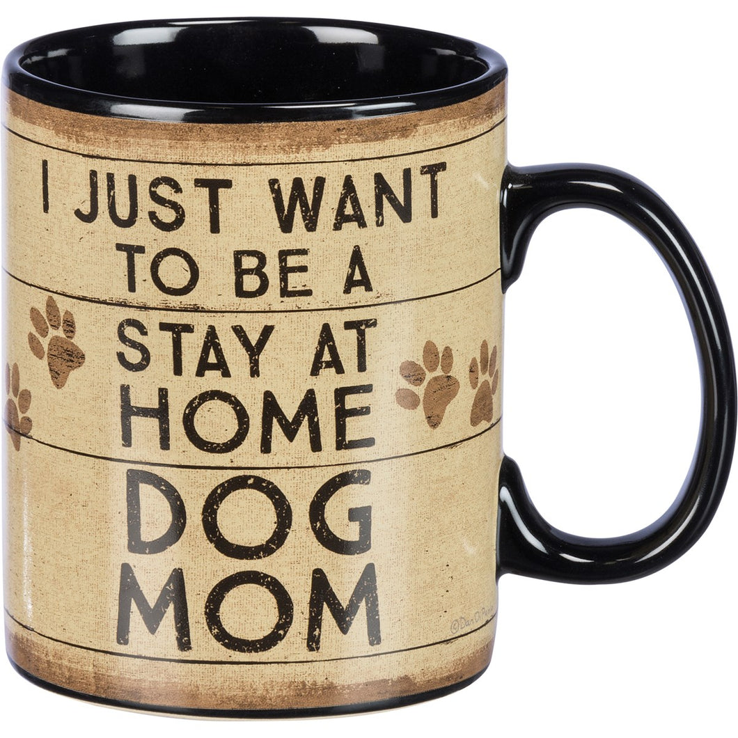 I Just Want To Be A Stay At Home Dog Mom - Mug