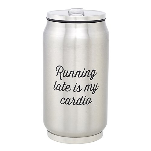Stainless Steel Can - Running Late
