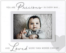 Load image into Gallery viewer, You are Precious in Every Way.... Photo Frame
