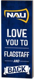 Love You to Flagstaff and Back -  Northern Arizona Lumberjacks 7x18 Frame