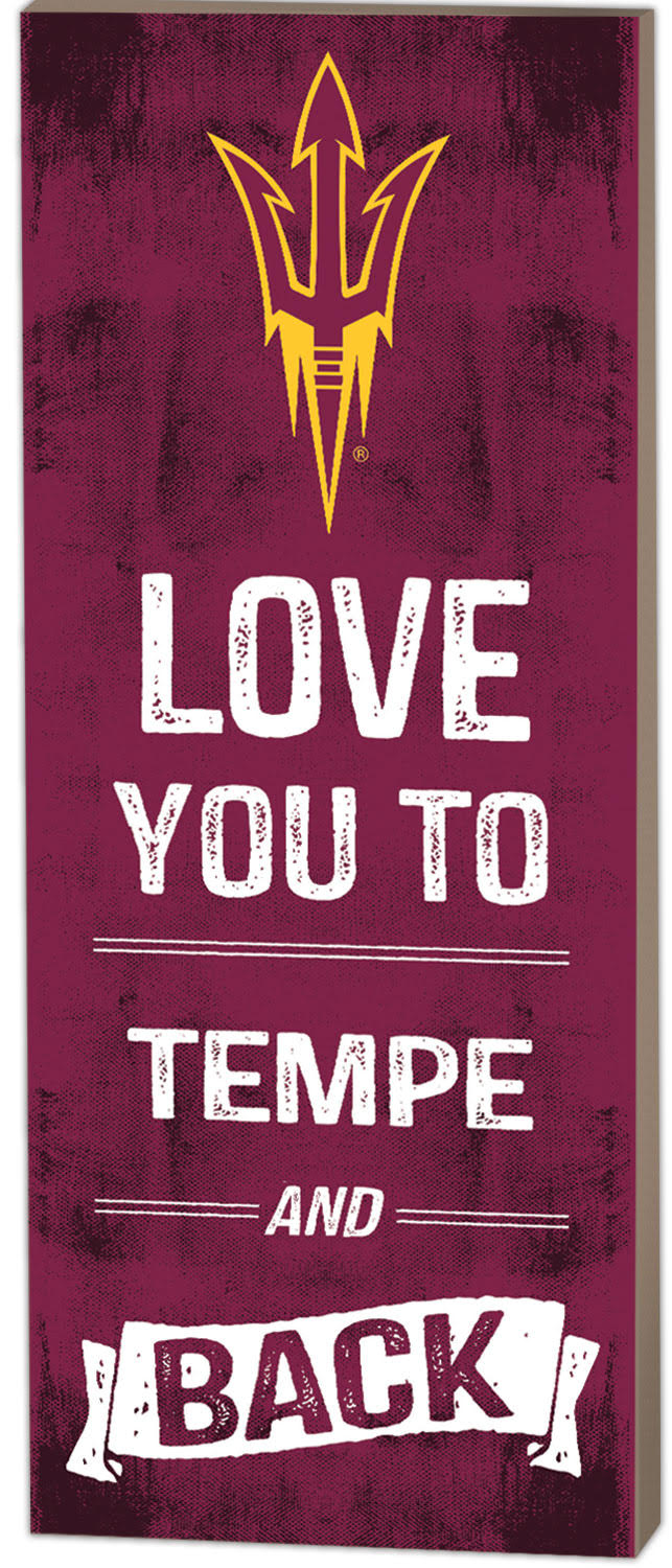 Love You to Tempe and Back -  Arizona State Sundevils 7x18 Frame